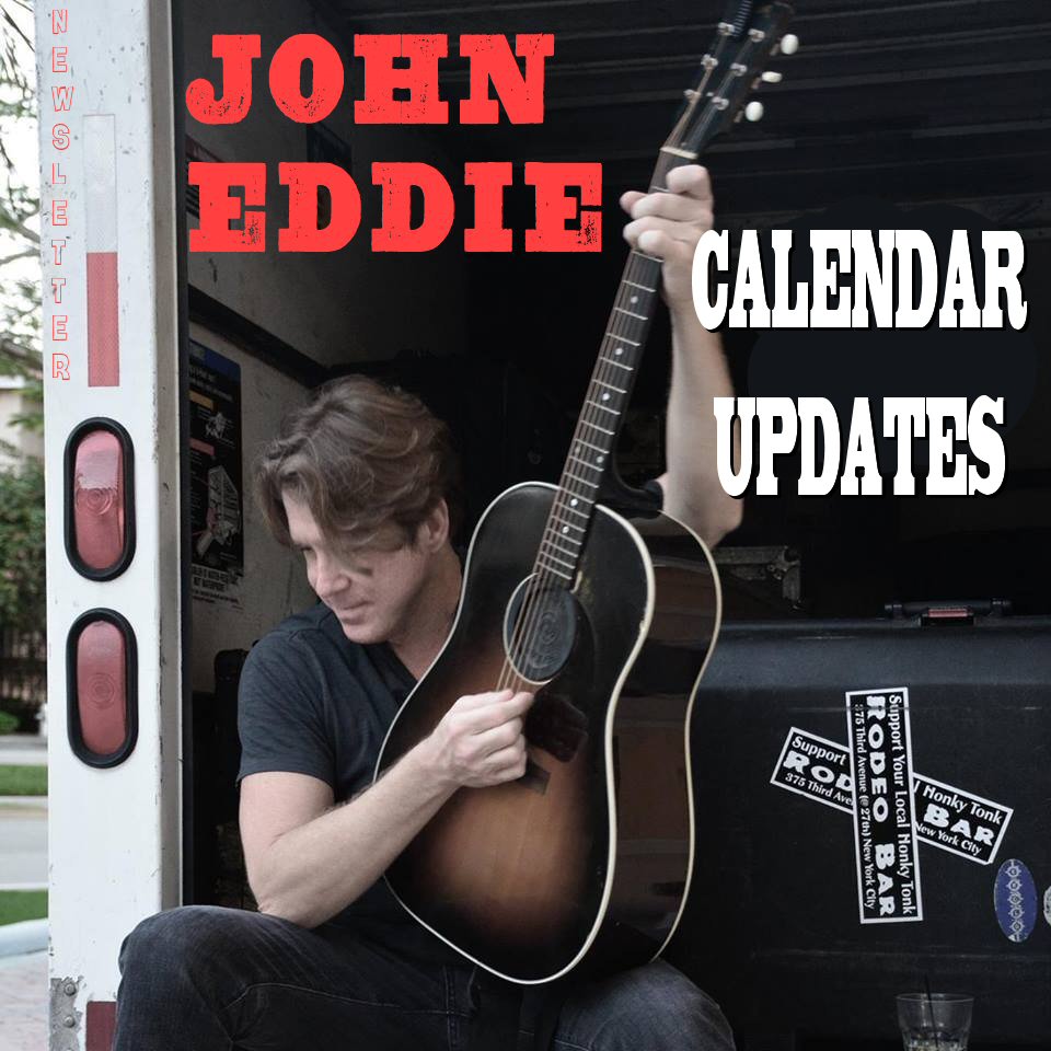 JOHN EDDIE CALENDAR UPDATES!